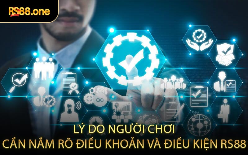 Lý do người chơi cần nắm rõ điều khoản và điều kiện RS88