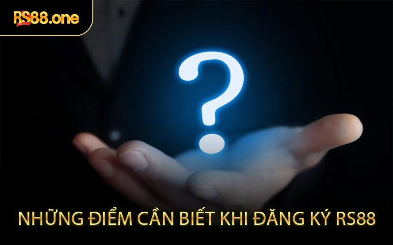 Những điểm cần biết khi đăng ký RS88