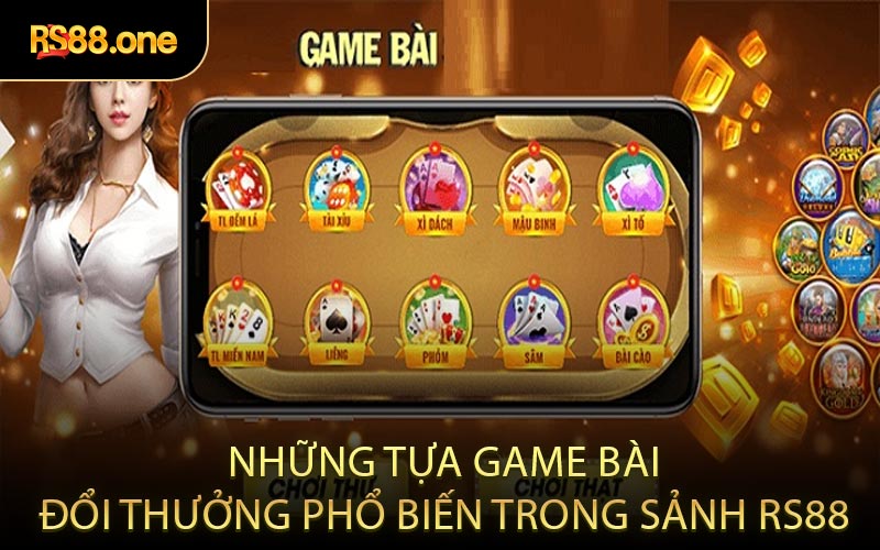 Những tựa game bài đổi thưởng phổ biến trong sảnh RS88